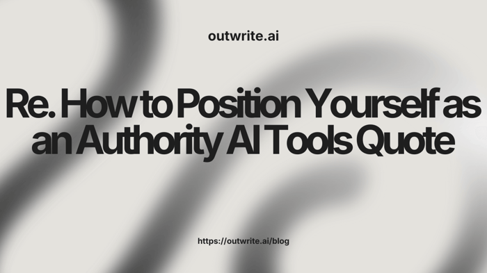 How to Position Yourself as an Authority AI Tools Quote